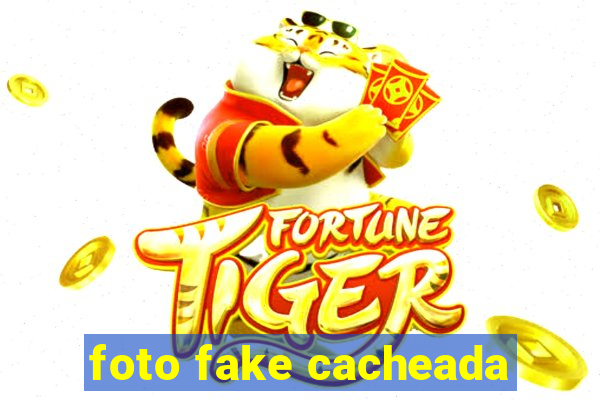 foto fake cacheada